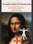 Průvodce světem Da Vinciho kódu - historické zdroje příběhu, Brownova fikce versus fakta, jak vznikal film, pohled do míst děje - náhled
