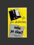 Po dobrém, nebo po zlém? - náhled