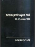 Sedm pražských dnů - 21.až 27.srpen 1968 / Dokumentace - náhled