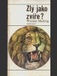 Zlý jako zvíře ? - biologické i nebiologické úvahy na téma agresivity - náhled