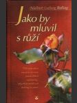 Jako by mluvil s růži - náhled