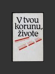 V tvou korunu, živote - náhled