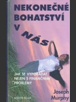 Nekonečné bahatsví v nás - Jak se vypořádat nejen s finančními problémy - náhled