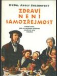 Zdraví není samozřejmost - Lékař radí, jak co nejlépe pečovat o zdraví těla i ducha - náhled