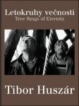 Tibor Huszár (Letokruhy věčnosti / Tree Rings of Eternity) - náhled