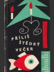 Příliš štědrý večer - komedie o prologu, třech obrazech a epilogu. - náhled