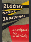 Zločiny nacistů za okupace a osvobozenecký boj našeho lidu - náhled