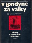 V Londýně za války (Zápasy o novou ČSR 1939-1945) - náhled