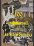 100 zajímavostí ze staré Šumavy - náhled