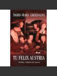 Tu Felix Austria [Perličky z habsburské historie - Habsburkové na trůně, jejich sňatky a politika] - náhled