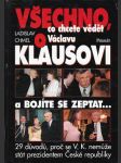 Všechno co chcete vědět o Václavu Klausovi Nová, nečtená kniha. - náhled