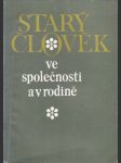 Starý člověk ve společnosti a v rodině. - náhled