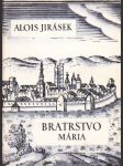 Alois Jirásek. Bratrstvo, Mária. Vydáno 1951. - náhled