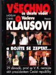 Všechno, co chcete vědět o Václavu Klausovi a bojíte se zeptat...od Ladislav Chmel - náhled