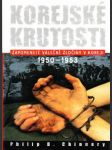 Korejské krutosti (Zapomenuté válečné zločiny v Koreji 1950-1953) - náhled