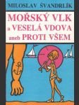 Mořský vlk a veselá vdova aneb proti všem - náhled