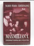 Maxmilián I. - Zakladatel habsburské světové říše - náhled
