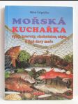 Mořská kuchařka: Ryby, krevety, chobotnice, sépie a jiné dary moře - náhled