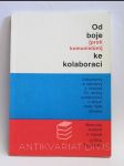 Od boje (proti komunistům) ke kolaboraci: Dokumenty a záznamy o činnosti Čs. strany socialistické v letech 1948-1989 (studie) - náhled