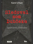 Sledoval som Dubčeka (Spomienky eštebáka)   - náhled