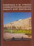 Pamätnica k 50. výročiu chemickotechnologickej fakulty SVŠT - náhled