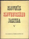 Slovník slovenského jazyka - 5.diel V - Ž - náhled