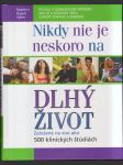 Nikdy nie je neskoro na dlhý život (veľký formát) - náhled