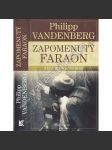 Zapomenutý faraon [Obsah: Akce Tutanchamon, starověký Egypt, archeologie -Howard Carter] - náhled