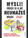 Mysli! Přece si o ně neumažeš kola! - řidičský manuál nejen pro náctileté - náhled