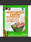 Lidové obyčeje a nápady pro šikovné ruce:Jaro - náhled