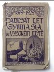 1879 - 1929 padesát let gymnásia ve vysokém mýtě - náhled