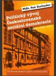 Politický vývoj Československé sociální demokracie v letech 1945 - 1948 - Od obnovy strany k jejímu pohlcení KSČ - náhled