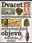 Dvacet nejvýznamnějších archeologických objevů dvacátého století - náhled