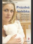 Prázdná kolébka - Jak překonat ztrátu dítěte před porodem nebo těsně po něm - náhled