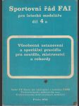 Sportovní řád FAI pro letecké modeláře - díl 4a - Všeobecná ustanovení a speciální pravidla pro soutěže, mistrovství a rekordy - náhled