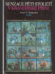 Senzace pěti století v kramářské písni - Příspěvek k dějinám lidového zpravodajského zpěvu - náhled