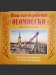 OLOMOUCKO - Album starých pohlednic -  Album alter Ansichtskarten von Olmütz und Umgebung - TICHÁK Milan / VINKLÁT Pavel - náhled