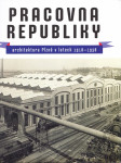 Pracovna republiky: Architektura Plzně v letech 1918-1938 - náhled