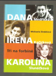 Tři na forbíně - Dana Medřická, Irena Kačírková, Karolína Slunéčková - náhled