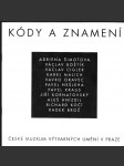 Kódy a znamení - Adriena Šimotová, Václav Boštík, Václav Cigler (...) - katalog výstavy - České muzeum výtvarných umění v Praze - 24.května-2.července 2000, Praha - náhled