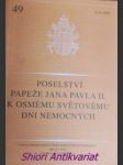 Poselství svatého otce jana pavla ii. k viii. světovému dni nemocných ( 6. 8. 1999 ) - jan pavel ii. - náhled