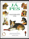Já pes - velká kniha péče o psa - nepostradatelný praktický průvodce informující o všech pravidlech péče o psa - náhled