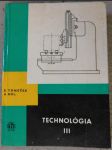 Technológia - Učebnica strojárskej technológie pre 3. roč. stredných priemyselných škôl strojníckych. 3. diel - náhled