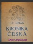 Kronika česká - i. doba stará od časů nejstarších do reformace - šimák josef v. - náhled