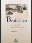 Bratislava na starých pohľadniciach  - náhled