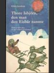 Thore Isbjorn den man den Eisbär nannte - náhled