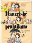 Manželské praktikum - kniha pro všechny, kdož chtějí více vědět o manželství a rodině - náhled