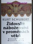 Židovské náboženství v proměnách věku - schubert kurt - náhled