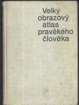 Velký obrazový atlas pravěkého člověka - náhled