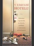 V zákulisí hotelu - Odvážné vzpomínky na hotely, podfuky a takzvanou pohostinnost - náhled